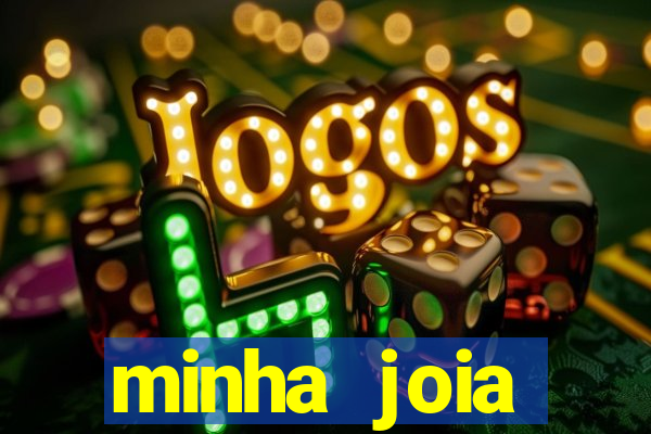 minha joia significado minha joia giria